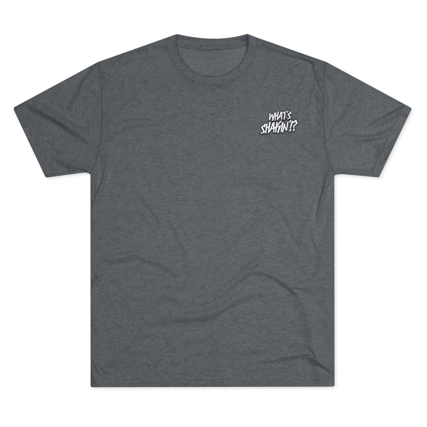 "What's Shakin'!?" Tri-Blend Crew Tee