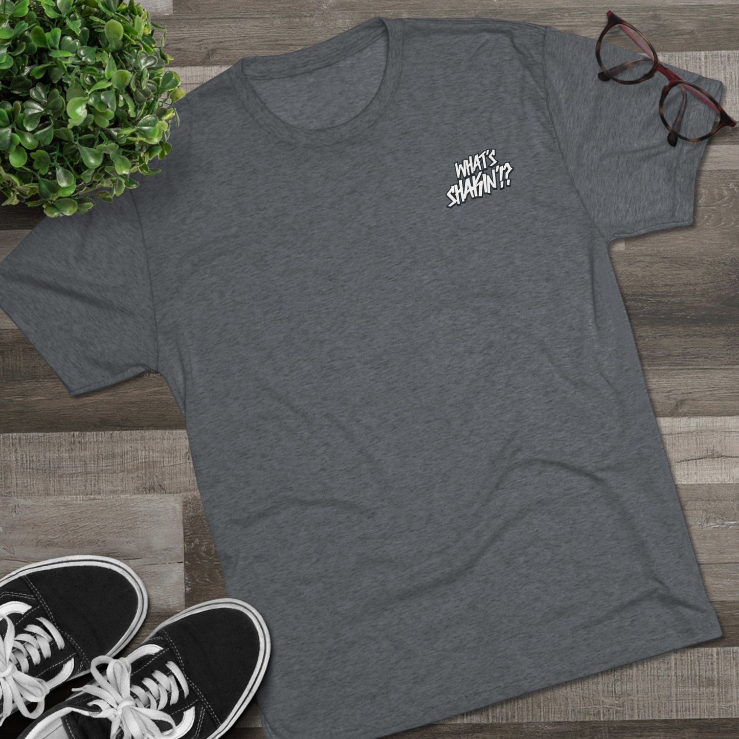 "What's Shakin'!?" Tri-Blend Crew Tee