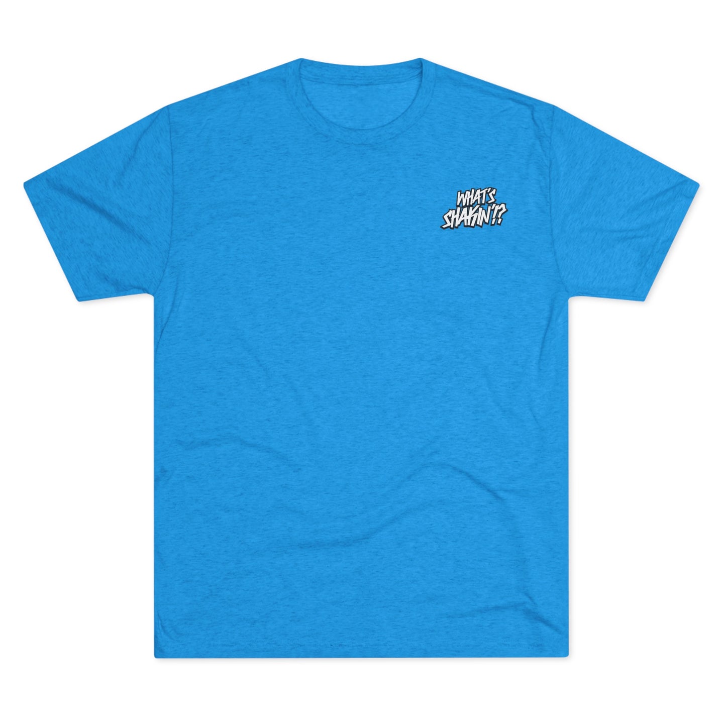 "What's Shakin'!?" Tri-Blend Crew Tee