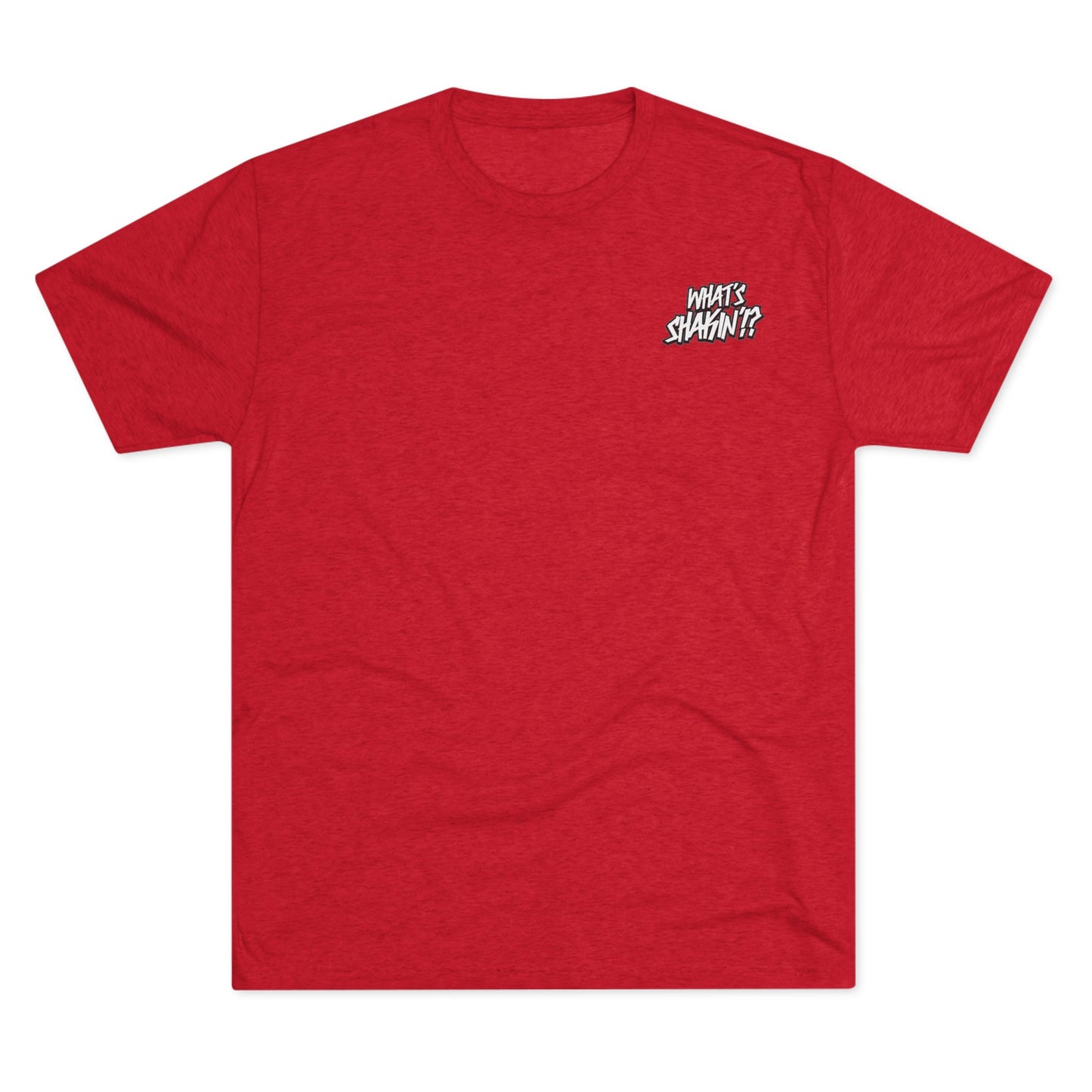 "What's Shakin'!?" Tri-Blend Crew Tee
