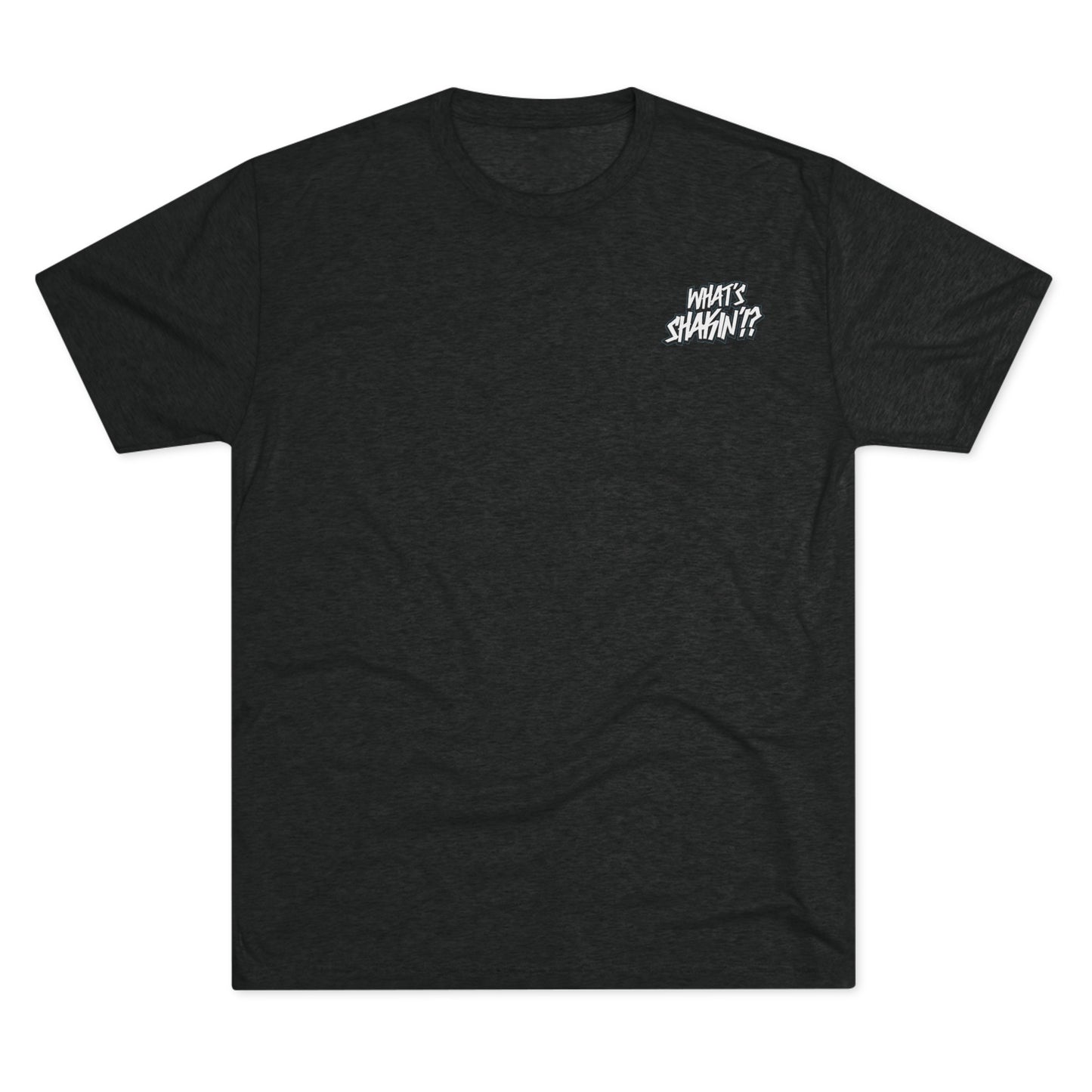 "What's Shakin'!?" Tri-Blend Crew Tee