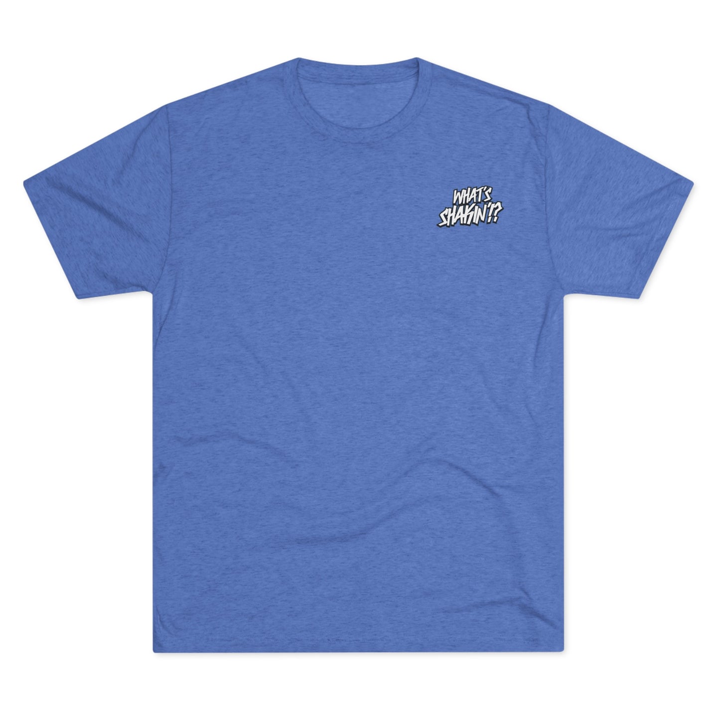 "What's Shakin'!?" Tri-Blend Crew Tee